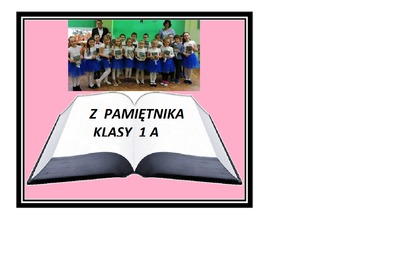 Z pamiętnika klasy 1 A