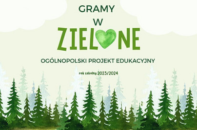 Ogólnopolski Projekt Edukacyjny „Gramy w Zielone”