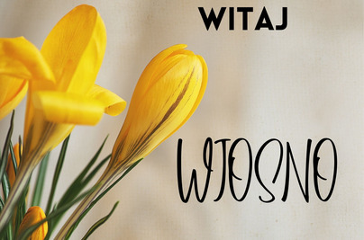 Witaj wiosno!